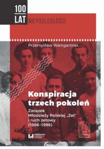 Okładka: Konspiracja trzech pokoleń. Związek Młodzieży Polskiej "Zet" i ruch zetowy (1886-1996)