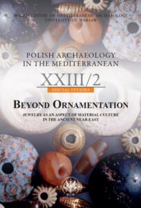 Okładka: Polish Archaeology in the Mediterranean 23/2. Special Studies. Beyond Ornamentation. Jewelry as an Aspect of Material Culture in the Ancient Near East