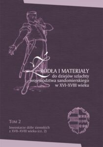 Okładka: Źródła i materiały do dziejów szlachty województwa sandomierskiego w XVI-XVIII wieku, T. 2: Inwentarze dóbr ziemskich z XVII-XVIII wieku (cz. 2),