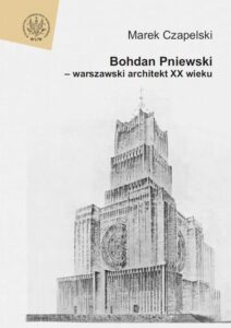 Okładka: Bohdan Pniewski - warszawski architekt XX wieku
