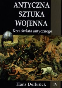 Okładka: Antyczna sztuka wojenna Tom 4 Kres świata antycznego