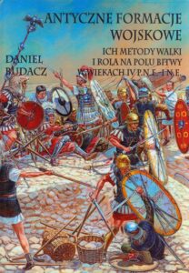 Okładka: Antyczne formacje wojskowe. Ich metody walki i rola na polu bitwy w wiekach IV p.n.e.-O n.e.