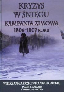 Okładka: Kryzys w śniegu Kampania zimowa 1806-1807 roku
