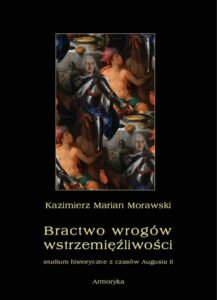 Okładka: Bractwo wrogów wstrzemięźliwości. Studium historyczne z czasów Augusta II