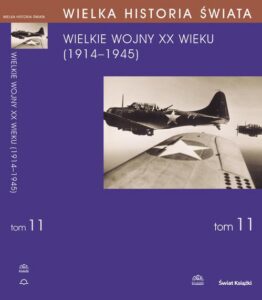 Okładka: WIELKA HISTORIA ŚWIATA tom XI Wielkie Wojny XX wieku (1914-1945)