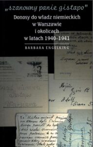 Okładka: "Szanowny panie gistapo". Donosy do władz niemieckich w Warszawie i okolicach w latach 1940- 1941