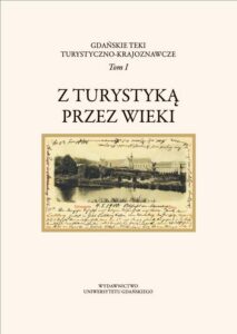 Okładka: Gdańskie Teki Turystyczno-Krajoznawcze. Tom I. Z turystyką przez wieki
