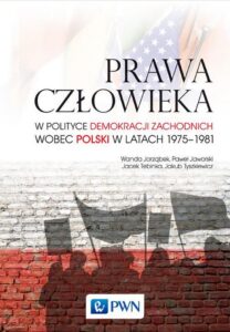 Okładka: Prawa człowieka. w polityce demokracji zachodnich wobec Polski w latach 1975-1981