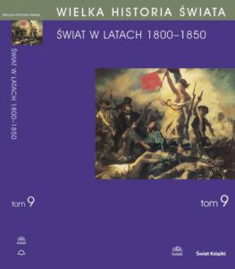 Okładka: WIELKA HISTORIA ŚWIATA Tom IX Świat w latach 1800-1850. Świat w latach 1800-1850