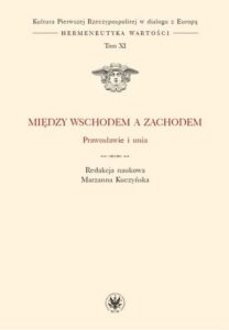 Okładka: Między Wschodem a Zachodem. Prawosławie i unia. Tom XI