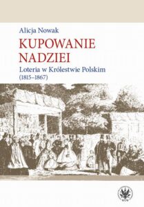 Okładka: Kupowanie nadziei. Loteria w Królestwie Polskim (1815-1867)
