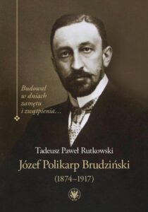 Okładka: Józef Polikarp Brudziński (1874-1917). Budował w dniach zamętu i zwątpienia…