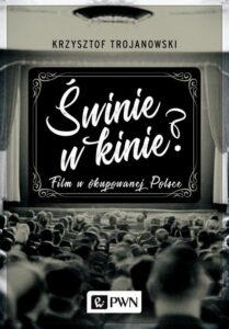 Okładka: Świnie w kinie?. Film w okupowanej Polsce
