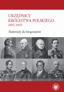Okładka: Urzędnicy Królestwa Polskiego (1815-1915). Materiały do biogramów. Wpisy z bazy danych