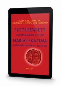Okładka: Piotr I Święty Car Bułgarski (ok. 912-969) Maria Lekapena Caryca Bułgarska (ok. 912 - ?963)