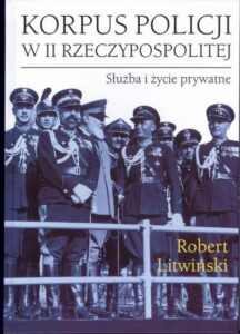 Okładka: Korpus policji w II Rzeczypospolitej. Służba i życie prywatne