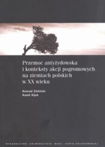 Okładka: Przemoc antyżydowska i konteksty akcji pogromowych na ziemiach polskich w XX wieku