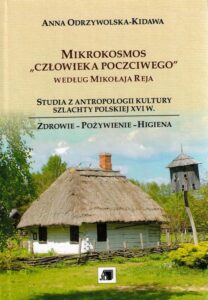 Okładka: Mikrokosmos "człowieka poczciwego" według Mikołaja Reja . Studia z antropologii kultury szlachty polskiej XVI w.