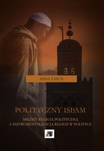 Okładka: Polityczny islam. Między religią polityczną a instrumentalizacją religii w polityce