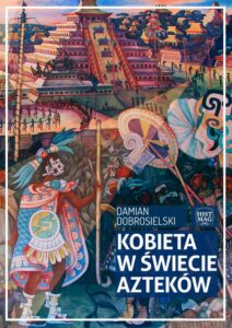 Okładka: Kobieta w świecie Azteków