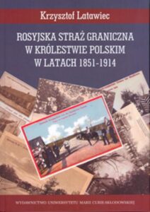 Okładka: Rosyjska straż graniczna w Królestwie Polskim w latach 1851-1914