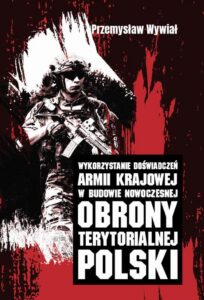 Okładka: Wykorzystanie doświadczeń Armii Krajowej w budowie nowoczesnej obrony terytorialnej Polski