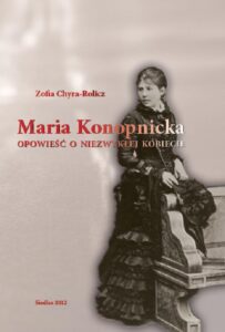 Okładka: Maria Konopnicka. Opowieść o niezwykłej kobiecie