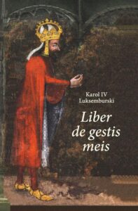 Okładka: Karol IV Luksemburski. Liber de gestis meis