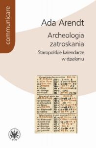 Okładka: Archeologia zatroskania. Staropolskie kalendarze w działaniu