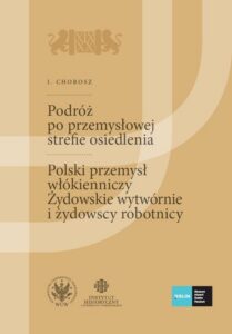 Okładka: Podróż po przemysłowej strefie osiedlenia. (Szkice podróżnicze technika). Polski przemysł włókienniczy. Żydowskie wytwórnie i żydowscy robotnicy. Tom 1