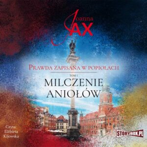 Okładka: Prawda zapisana w popiołach. Tom 1. Milczenie aniołów