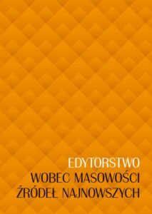 Okładka: Edytorstwo wobec masowości źródeł najnowszych