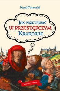 Okładka: Jak przetrwać w przestępczym Krakowie