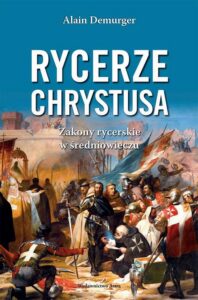 Okładka: Rycerze Chrystusa. Zakony rycerskie w średniowieczu