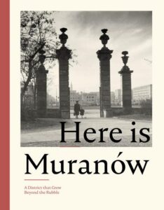 Okładka: Here is Muranów. A District that Grew Beyond the Rubble
