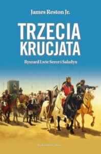 Okładka: Trzecia krucjata Ryszard Lwie Serce i Saladyn