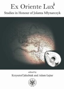 Okładka: Ex Oriente Lux. Studies in Honour of Jolanta Młynarczyk
