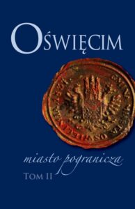 Okładka: Oświęcim - miasto pogranicza. Tom II