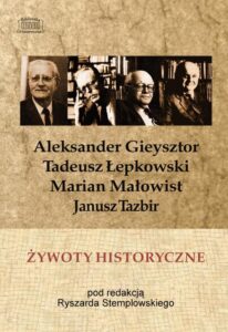 Okładka: Żywoty historyczne. Tadeusz Łepkowski, Marian Małowist, Janusz Tazbir, Aleksander Gieysztor w wywiadach z lat 1986–1989