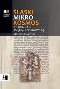 Okładka: Śląski Mikrokosmos . Studia nad książką henrykowską