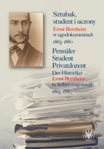 Okładka: Sztubak, student i uczony / Pennäler - Student - Privatdozent. Ernst Bernheim w egodokumentach 1865-1880 / Der Historiker Ernst Bernheim in Selbstzeugnissen 1865-1880