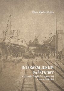 Okładka: Interwencjonizm państwowy w przemyśle Drugiej Rzeczypospolitej w latach 1930-1939