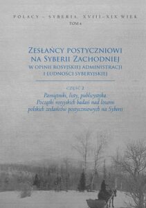 Okładka: Zesłańcy postyczniowi na Syberii Zachodniej w opinii rosyjskiej administracji i ludności syberyjskiej. cz. 2. Pamiętniki, listy, publicystyka. Początki rosyjskich badań nad losami polskich zesłańców postyczniowych na Syberii