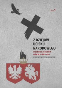 Okładka: Z dziejów ucisku narodowego w zaborze rosyjskim w latach 1861-1917. Studia i źródła, t. 1