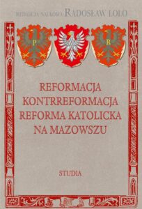 Okładka: Reformacja Kontrreformacja reforma katolicka na Mazowszu. Studia