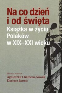 Okładka: Na co dzień i od święta. Książka w życiu Polaków w XIX-XXI wieku