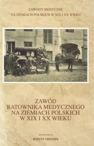 Okładka: Zawód ratownika medycznego na ziemiach polskich w XIX i XX wieku