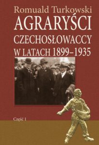 Okładka: Agraryści czechosłowaccy w latach 1899-1935 część 1