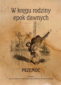 Okładka: W kręgu rodziny epok dawnych. Przemoc