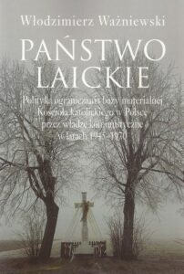 Okładka: Państwo laickie. Polityka ograniczania bazy materialnej Kościoła katolickiego w Polsce przez władze komunistyczne w l